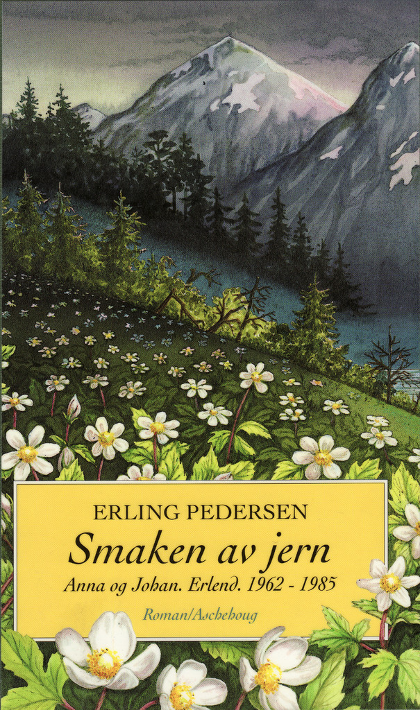 Smaken av jern : Anna og Johan. Erlend 1962-1985