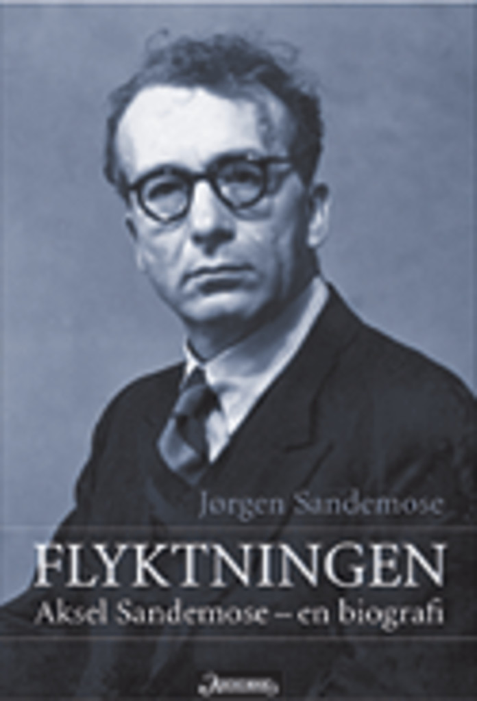 Flyktningen : Aksel Sandemose - en biografi