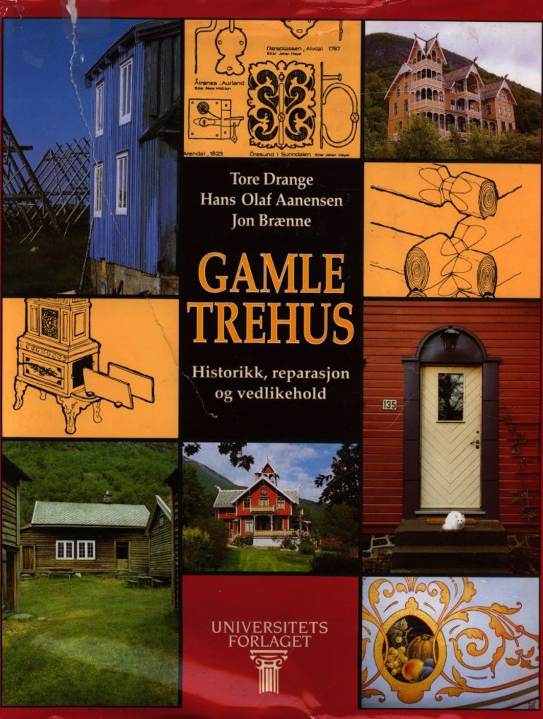 Gamle trehus : historikk - reparasjon - vedlikehold