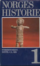 Cover photo:Norges historie : forhistorien inntil ca. 800 . B. 1