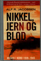 Omslagsbilde:Nikkel, jern og blod : krigen i nord 1939-1945