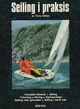 Omslagsbilde:Seiling i praksis : en komplett lærebok for deg som vil lære å behandle en moderne seilbåt i alt fra godvær til ruskevær : mer enn 250 illustrasjoner