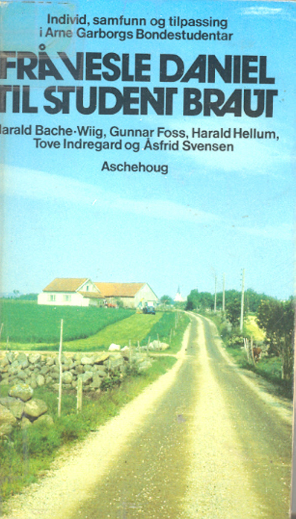 Frå vesle Daniel til student Braut : individ, samfunn og tilpassing i Arne Garborgs "Bondestudentar"