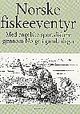 Omslagsbilde:Norske fiskeeventyr : Klassiske reiseskildringer med engelske sportsfiskere gjennom Norge i gamle dage