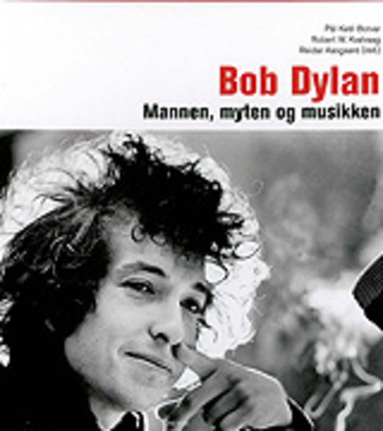Bob Dylan - mannen, myten og musikken