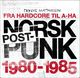 Omslagsbilde:Norsk postpunk 1980-1985 : fra hardcore til A-ha