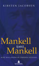 Omslagsbilde:Mankell (om) Mankell : Kurt Wallander og verdens tilstand