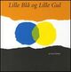 Omslagsbilde:Lille Blå og Lille Gul : en fortelling til Pippo og Ann og andre barn