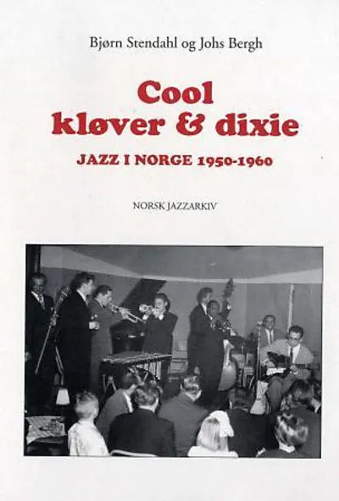 Cool, kløver & dixie : jazz i Norge 1950-1960