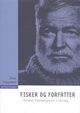 Omslagsbilde:Fisker og forfatter : Ernest Hemingway i utvalg