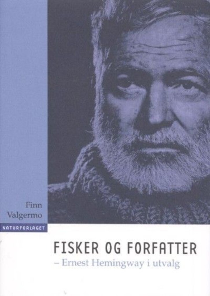 Fisker og forfatter : Ernest Hemingway i utvalg