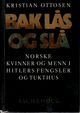 Omslagsbilde:Bak lås og slå : historien om norske kvinner og menn i Hitlers fengsler og tukthus