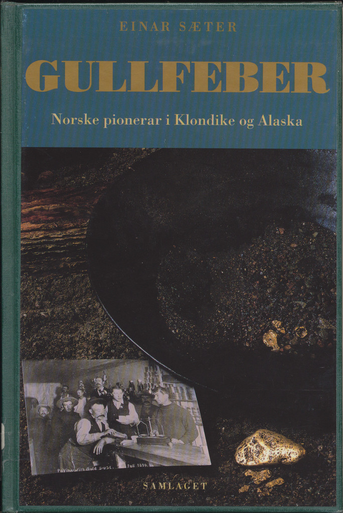 Gullfeber : norske gullgravarar i Klondike og Alaska