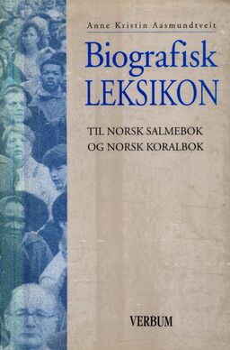 Biografisk leksikon til Norsk salmebok og Norsk koralbok Treffliste biografisk Sandefjordbibliotekene