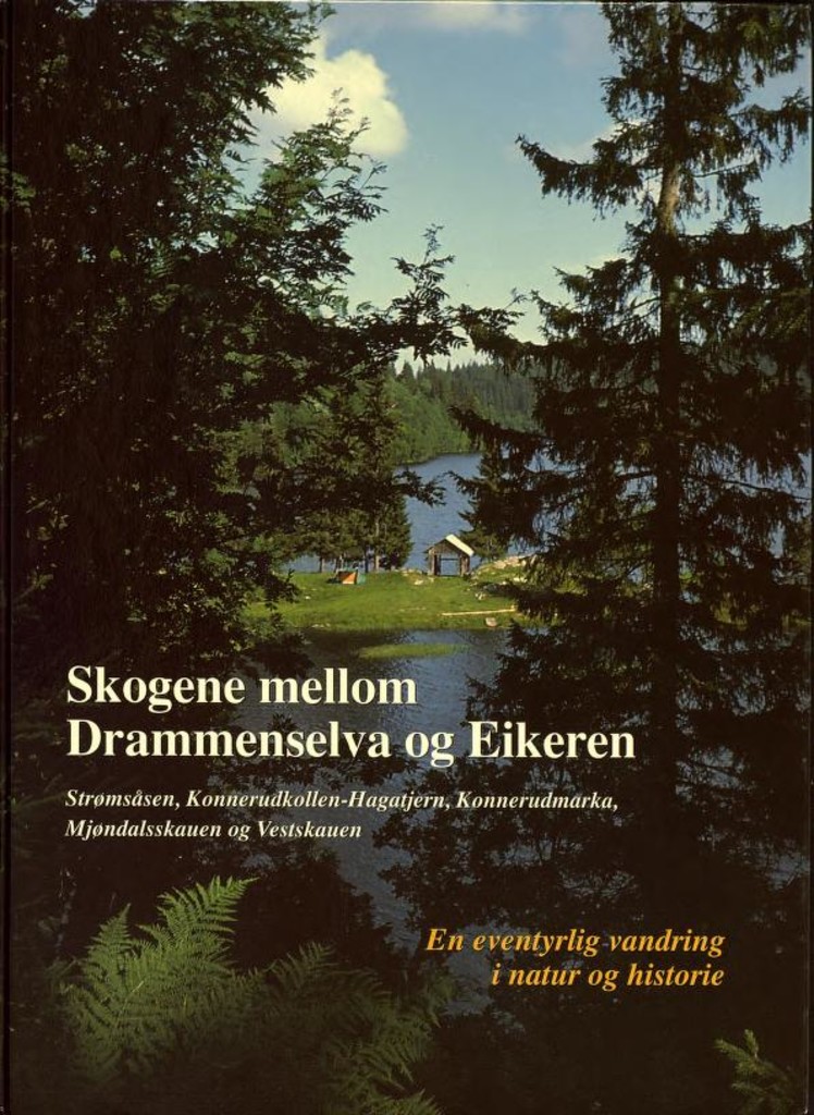 Skogene mellom Drammenselva og Eikeren : Strømsåsen, Konnerudkollen - Hagatjern, Konnerudmarka, Mjøndalsskauen og Vestskauen