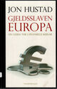 Omslagsbilde:Gjeldsslaven Europa : ein guida tur i finansielle ruinar