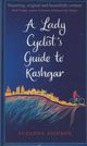 Omslagsbilde:A lady cyclist's guide to Kashgar