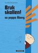 Cover photo:Bruk skallen! sa pappa Åberg