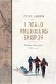 Omslagsbilde:I Roald Amundsens skispor : kappløpet til Sørpolen - 100 år etter
