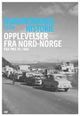 Omslagsbilde:Opplevelser fra Nord-Norge : fra 1905 til i dag