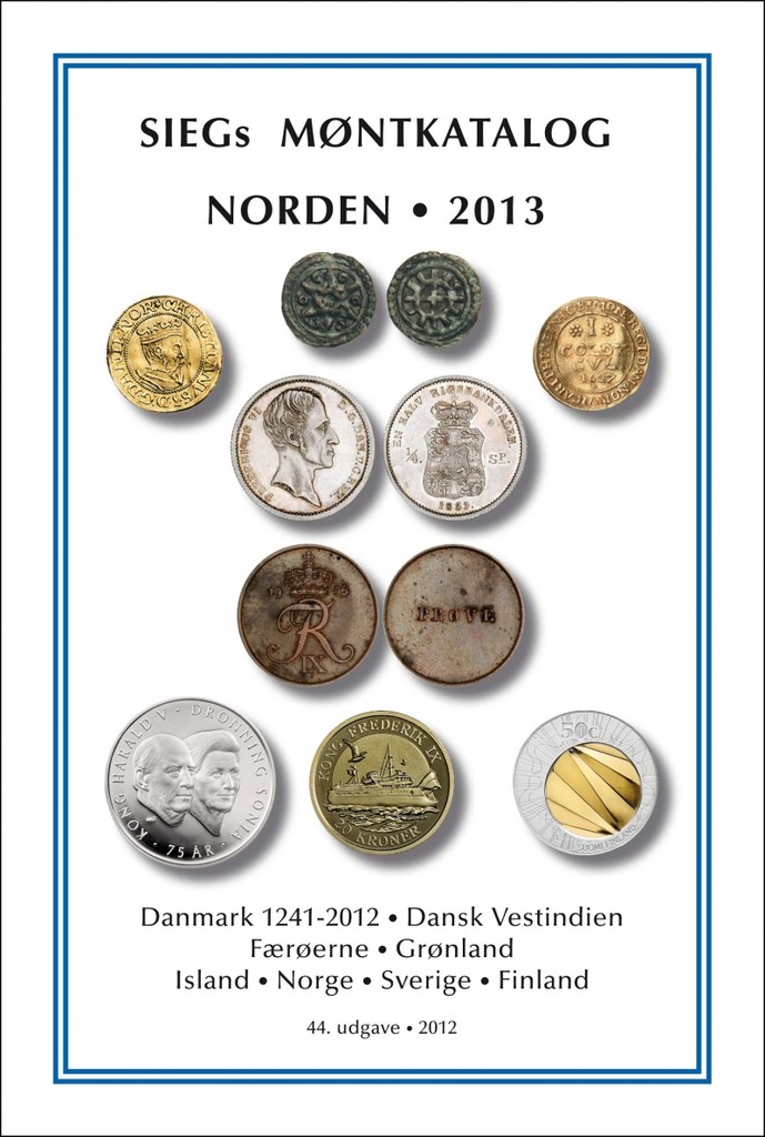 Siegs møntkatalog 2013 : Norden : Danmark, Dansk Vestindien, Færøerne, Grønland, Island, Norge, Sverige, Finland : private mønter fra Færøerne, Grønland, Dansk Vestindien samt Christianias betalingsmidler