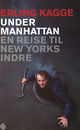 Omslagsbilde:Under Manhattan : en reise til New Yorks indre