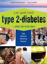 "Lev godt med type 2-diabetes - eller bli kvitt den! : Ingvild Felling Meyer og Inge Lindseth"