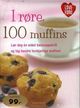 Cover photo:1 røre, 100 muffins : lær deg én enkel basisoppskrift og lag hundre forskjellige muffins!