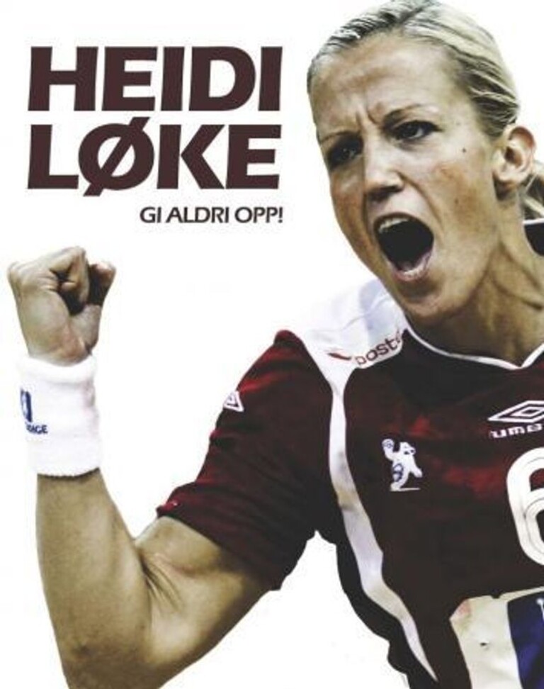 Heidi Løke : gi aldri opp!