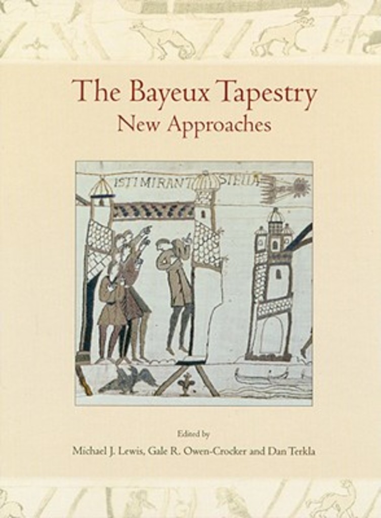 The Bayeux tapestry : new approaches : proceedings of a conference at the British Museum