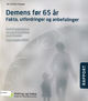 Omslagsbilde:Demens før 65 år : fakta, utfordringer og anbefalinger : utviklingsprogram om yngre personer med demens : demensplan 2015 : rapport