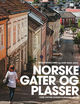 Cover photo:Norske gater og plasser : våre viktige byrom gjennom 200 år
