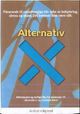 Omslagsbilde:Alternativ X : informasjon og nyttige tips for pårørende til alkoholikere og rusmisbrukere