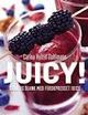 Omslagsbilde:Juicy! : sunn og slank med ferskpresset juice