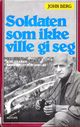 Cover photo:Soldaten som ikke ville gi seg : lingekaren Arne Kjelstrup 1940-45