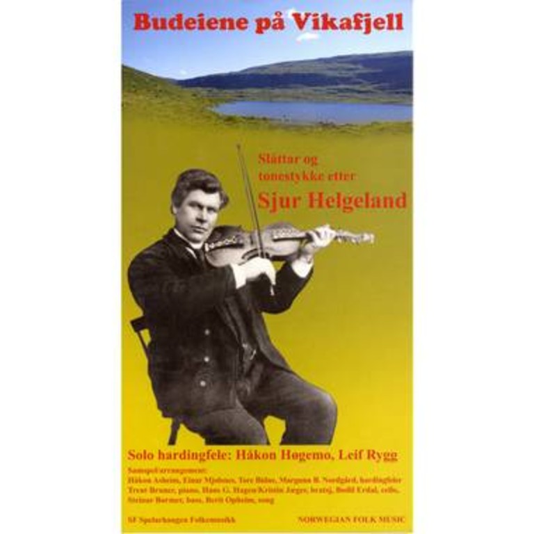 Budeiene på Vikafjell : slåttar og tonestykke etter Sjur Helgeland ; solo hardingfele: Håkon Høgemo, Leif Rygg