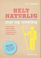 Omslagsbilde:Helt naturlig mat og trening : god helse, mer energi, sterk kropp, vektnedgang, bedre mage