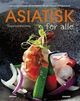 Omslagsbilde:Asiatisk for alle : autentiske oppskrifter fra Norges ledende asiatiske restauranter