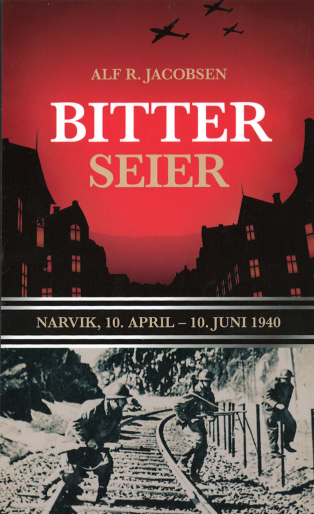 Bitter seier : Narvik, 10. april-10. juni 1940