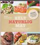 Cover photo:Helt naturlig mat : spis deg ned i vekt, få masse energi og en frisk kropp : 108 sunne oppskrifter