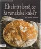 Omslagsbilde:Eltefritt brød og himmelske kaker