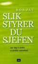 Omslagsbilde:Slik styrer du sjefen : lær deg å utvikle et perfekt samarbeid