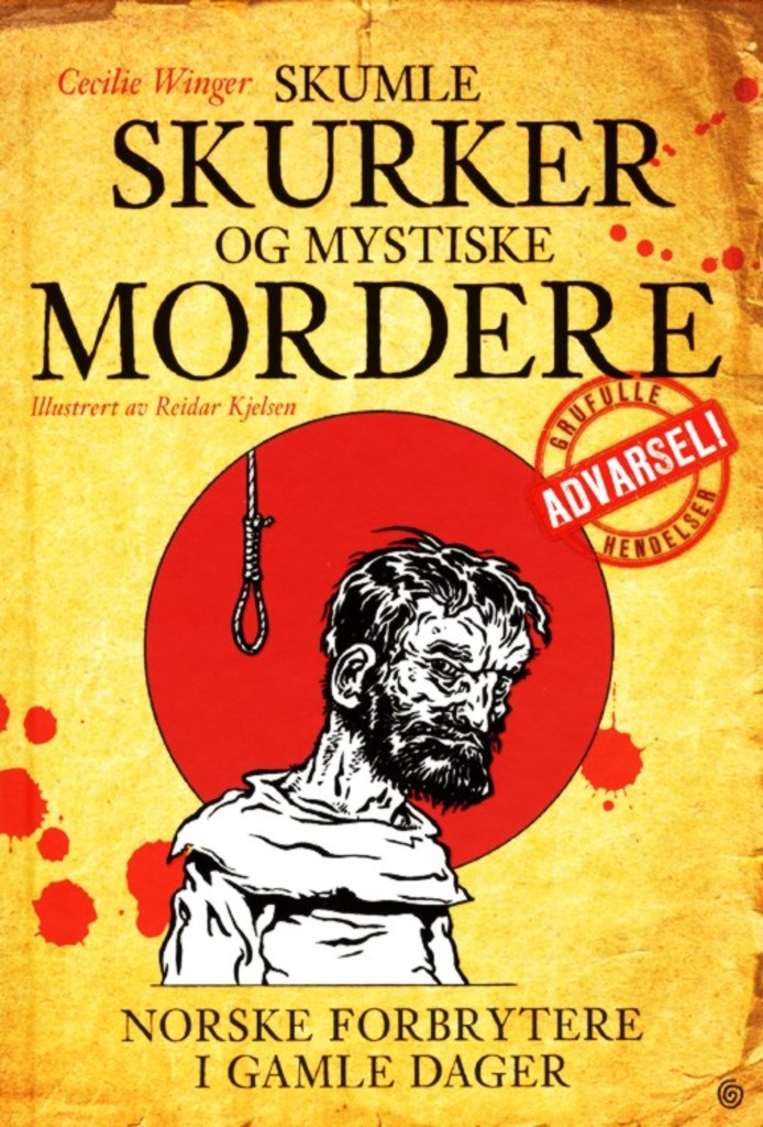 Skumle skurker og mystiske mordere - norske forbrytere i gamle dager