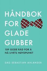 "Håndbok for glade gubber : 109 gode råd for å nå livets høydepunkt"