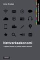 Omslagsbilde:Nettverksøkonomi : digitale tjenester og sosiale mediers økonomi
