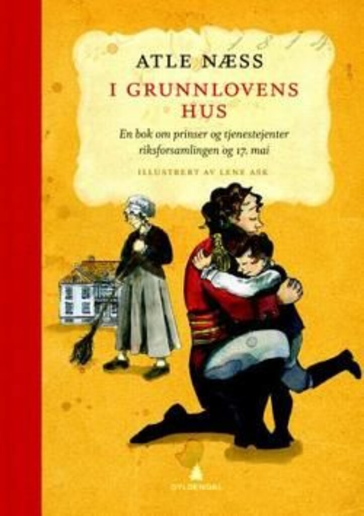 I Grunnlovens hus : en bok om prinser og tjenestejenter, riksforsamlingen og 17. mai