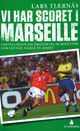 Omslagsbilde:Vi har scoret i Marseille : fortellingen om Drillos og 90 minutter som snudde Norge på hodet