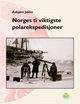 Cover photo:Norges ti viktigste polarekspedisjoner
