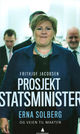 Omslagsbilde:Prosjekt statsminister : Erna Solberg og veien til makten