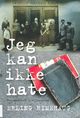 Omslagsbilde:Jeg kan ikke hate : testamentet i blikkesken